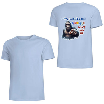 "If you haven't asked Google..", Bigfoot, Sasquatch, Unisex Cotton T-Shirt  BACK PRINT