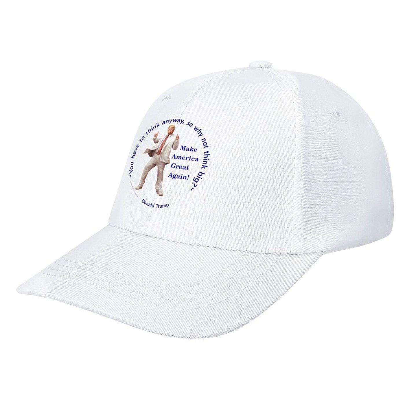 Donald Trump "You've got to think..", Baseball Cap – 8 Colors