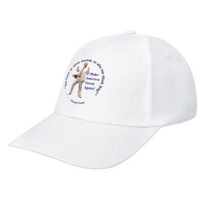 Donald Trump "You've got to think..", Baseball Cap – 8 Colors