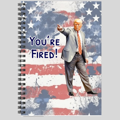 Donald Trump "You're Fired" Spiral Notebook