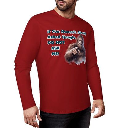 Bigfoot / Sasquatch, "If you haven't asked Google...", Cotton Unisex Long Sleeve T-shirt