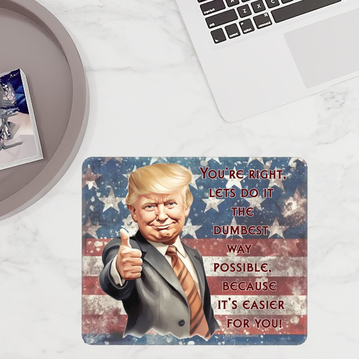 Donald Trump, "You're Right..." - Large Mouse Pad w Non-Slip Base- 12”x 9.8”