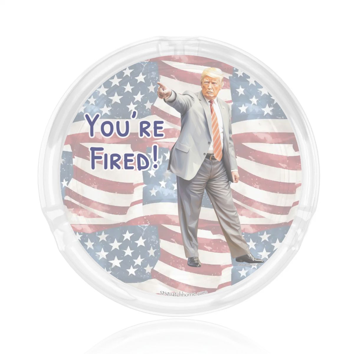 3 .3" Round, Lead Free Glass Ashtray - Donald Trump, "You're Fired"