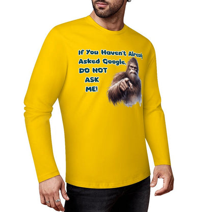 Bigfoot / Sasquatch, "If you haven't asked Google...", Cotton Unisex Long Sleeve T-shirt