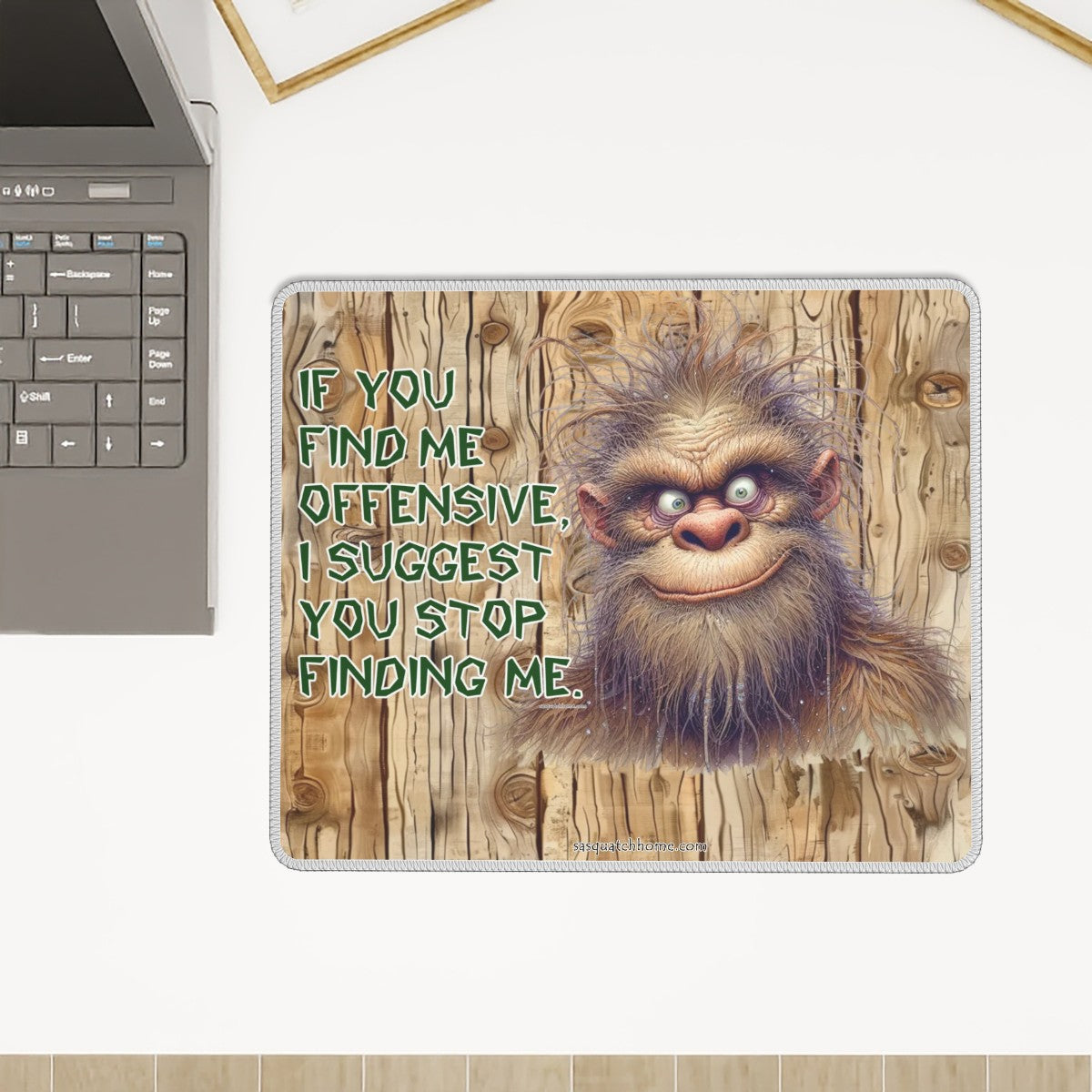 Bigfoot, Sasquatch, "If you find me offensive.." - Mouse Pad with Rubber Lock Edge - 4 Sizes