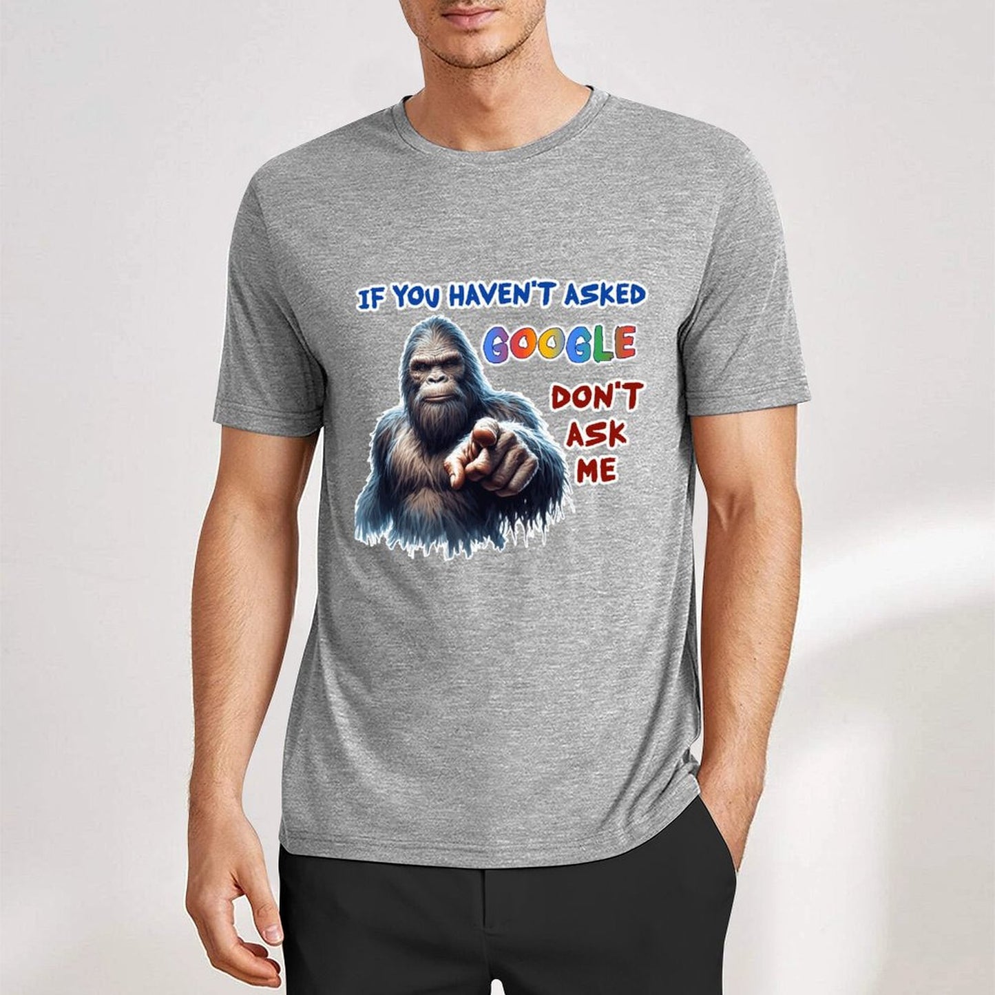 "If you haven't asked Google..", Bigfoot, Sasquatch, Unisex Cotton T-Shirt FRONT PRINT