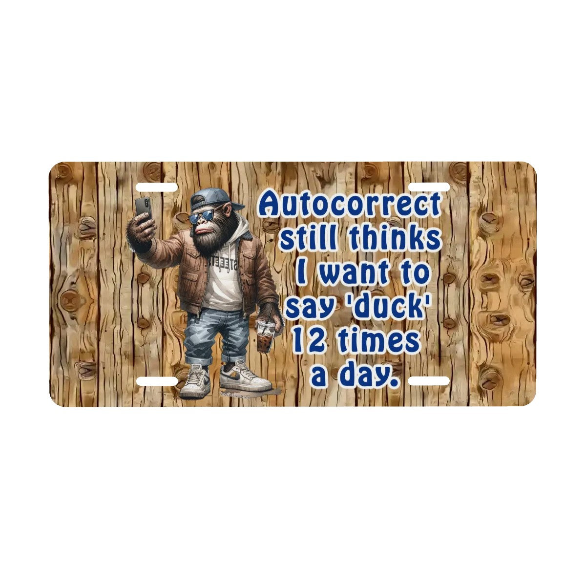 Bigfoot, Sasquatch, "Autocorrect still thinks..."-Automotive Vanity Plate, 12"x6", Aluminum License Plate