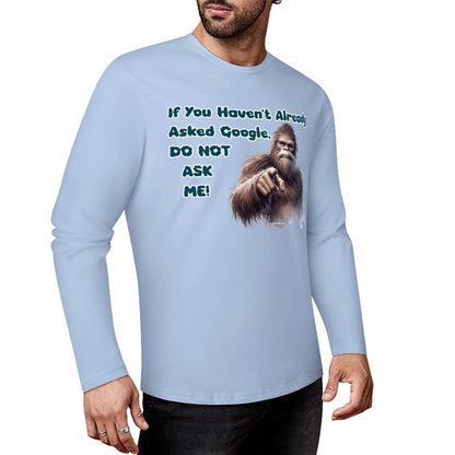 Bigfoot / Sasquatch, "If you haven't asked Google...", Cotton Unisex Long Sleeve T-shirt