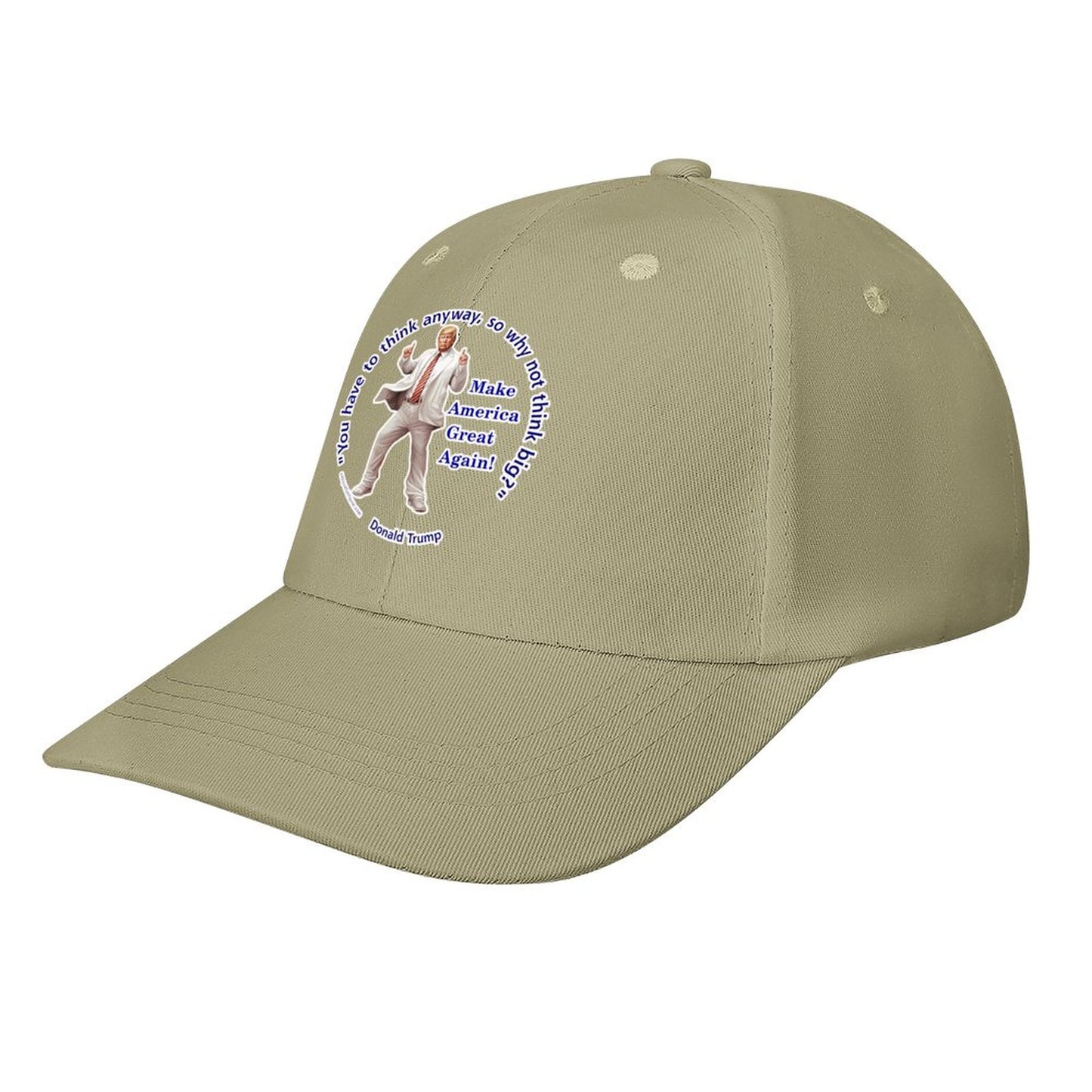 Donald Trump "You've got to think..", Baseball Cap – 8 Colors