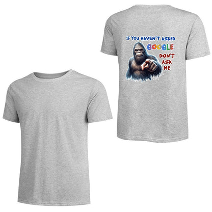 "If you haven't asked Google..", Bigfoot, Sasquatch, Unisex Cotton T-Shirt  BACK PRINT