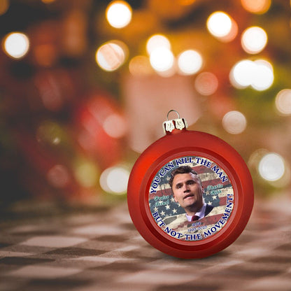Charlie Kirk "You can kill the man.", Memorial Christmas Ball Ornaments