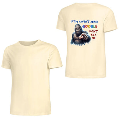 "If you haven't asked Google..", Bigfoot, Sasquatch, Unisex Cotton T-Shirt  BACK PRINT