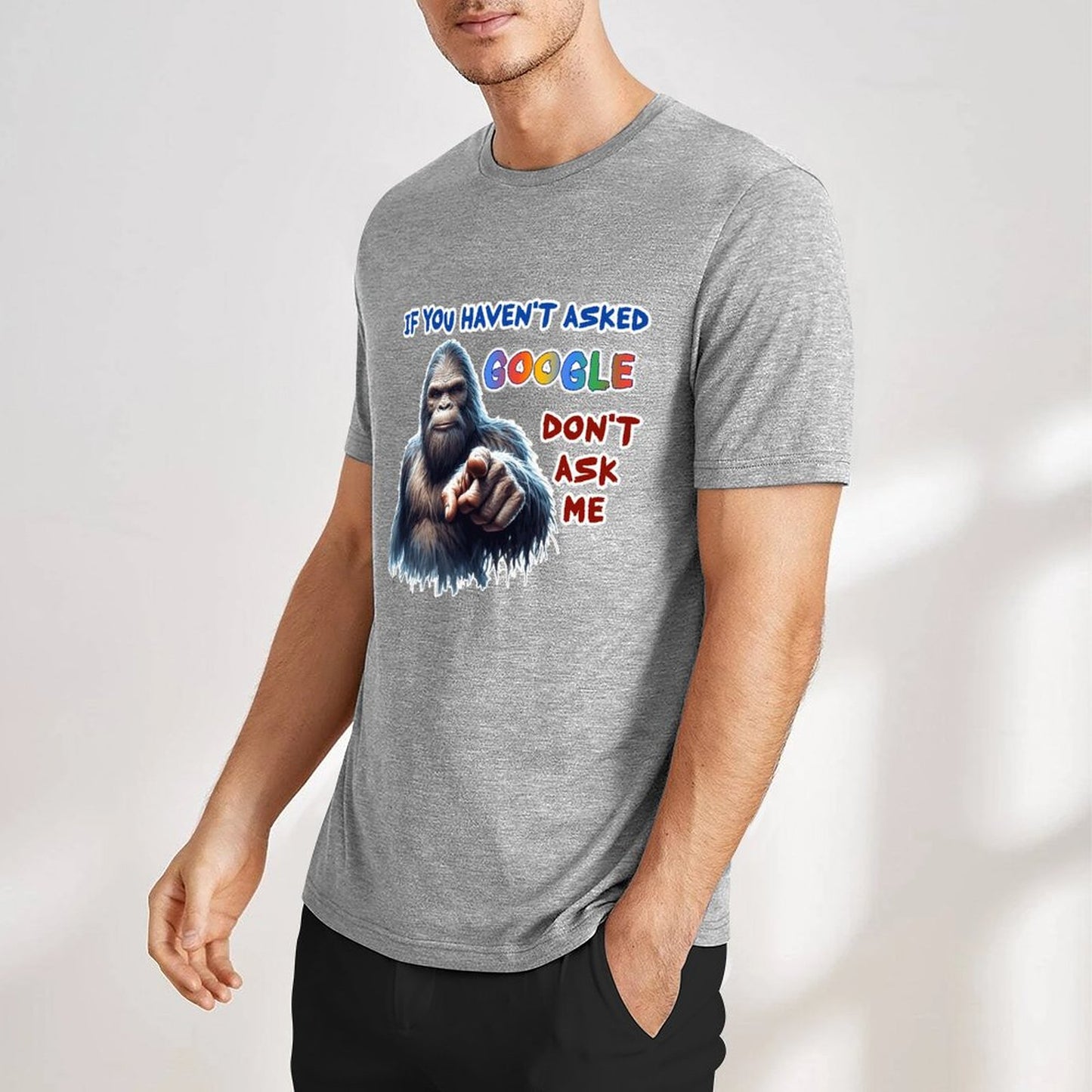 "If you haven't asked Google..", Bigfoot, Sasquatch, Unisex Cotton T-Shirt FRONT PRINT