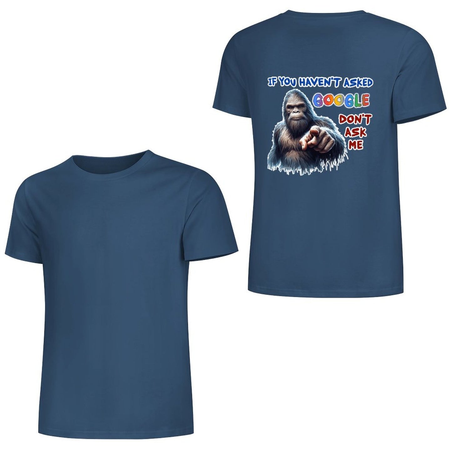 "If you haven't asked Google..", Bigfoot, Sasquatch, Unisex Cotton T-Shirt  BACK PRINT