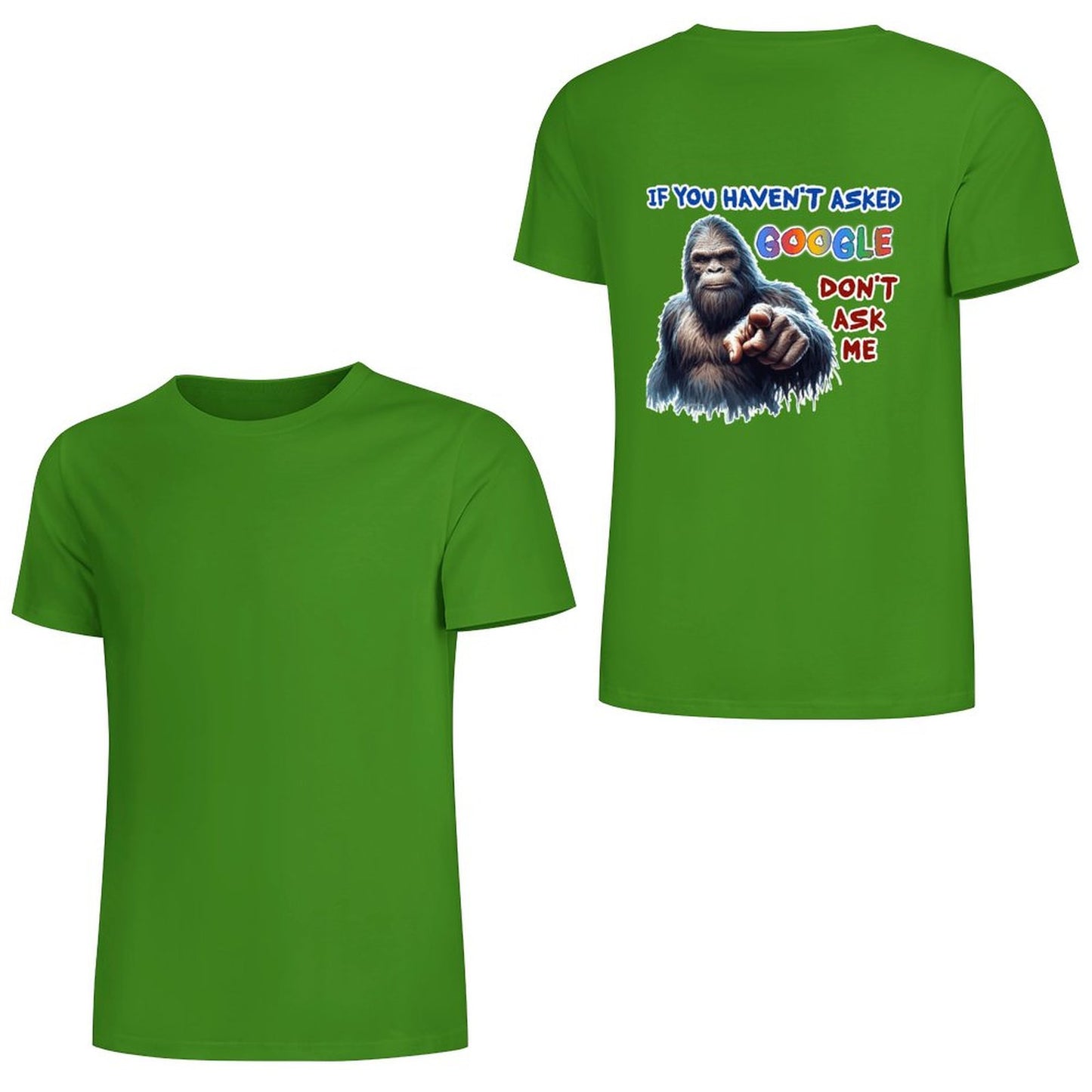 "If you haven't asked Google..", Bigfoot, Sasquatch, Unisex Cotton T-Shirt  BACK PRINT