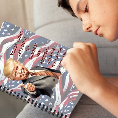 Donald Trump "You're Right" Spiral Notebook