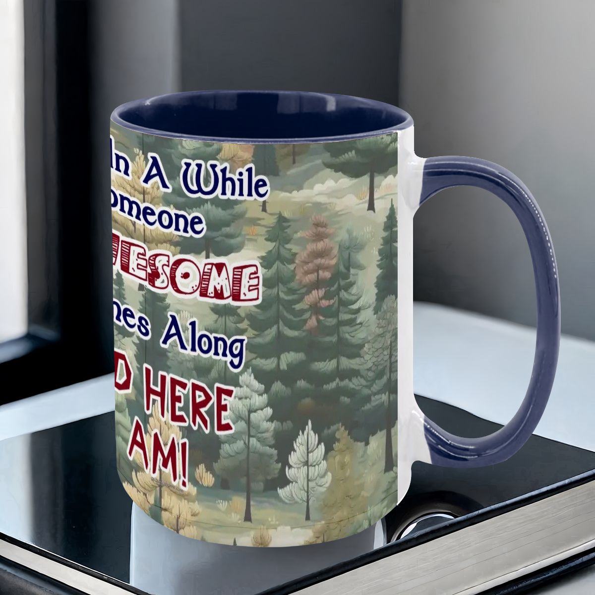 Sarcastic Sasquatch "Once in a while..", Large 15 Ounce Colorful Mugs – Made In USA