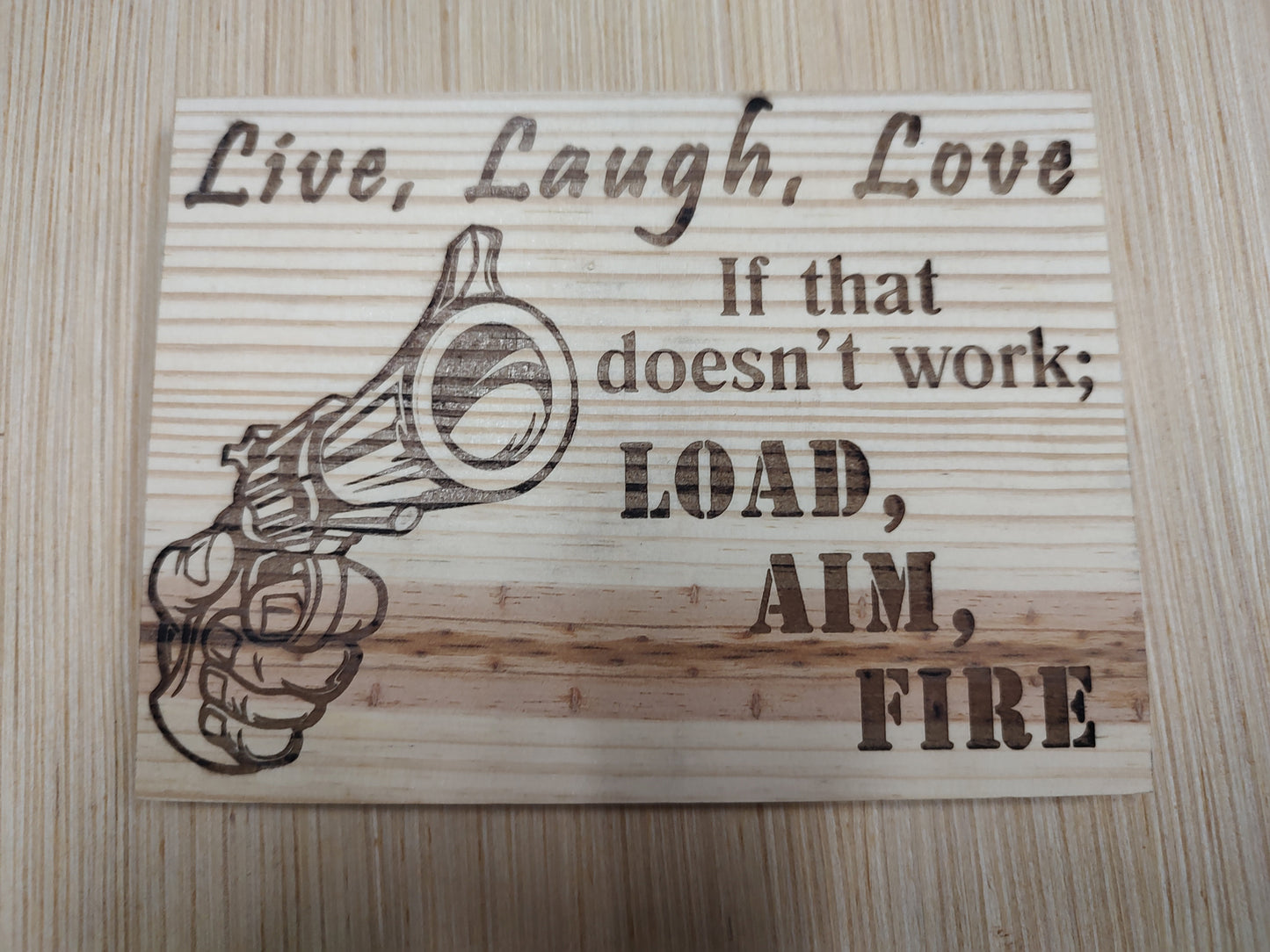 5" x 7" Pine Plaque Sign "Live laugh love load aim fire "