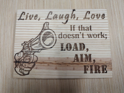 5" x 7" Pine Plaque Sign "Live laugh love load aim fire "