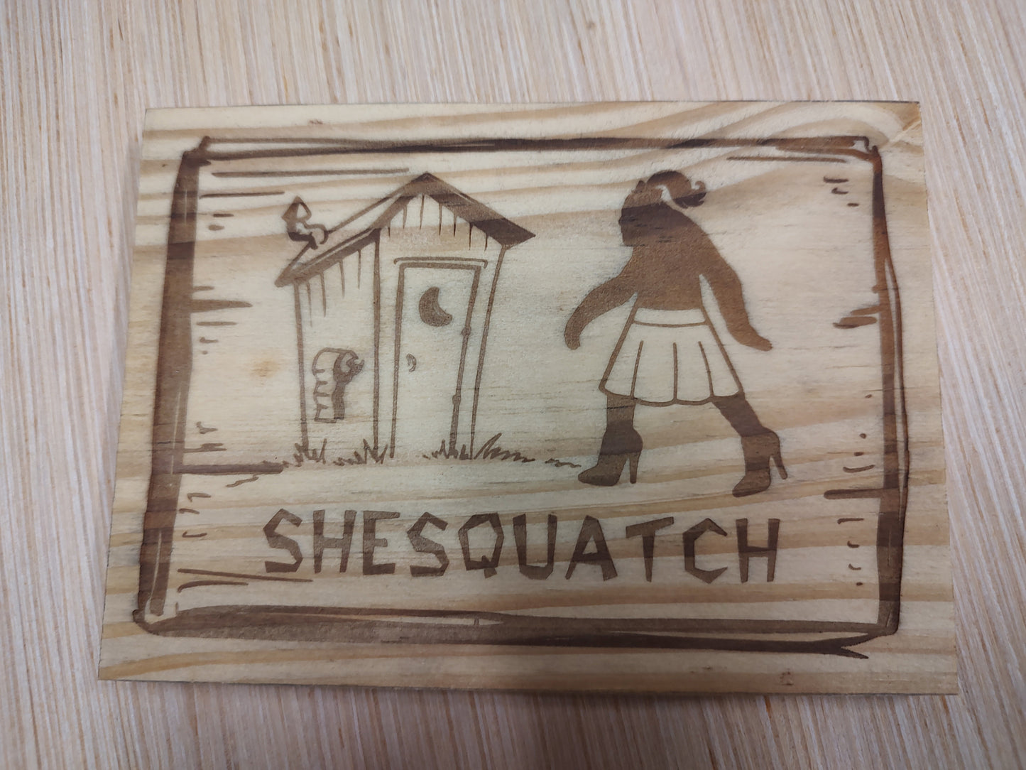 5" x 7" Pine Plaque Sign "Shesquatch outhouse sign"